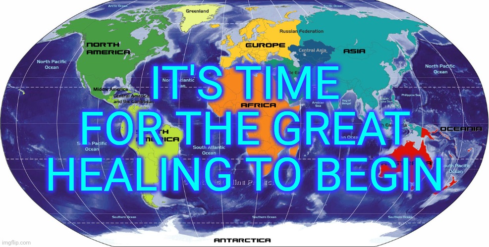 The Human Race Is Too Old To Keep Acting Like This.  Are We Really So Stupid It Takes Thousands Of Years For Us To Learn? | IT'S TIME FOR THE GREAT HEALING TO BEGIN | image tagged in globe earth map,memes,special kind of stupid,human stupidity,healing,the great healing | made w/ Imgflip meme maker
