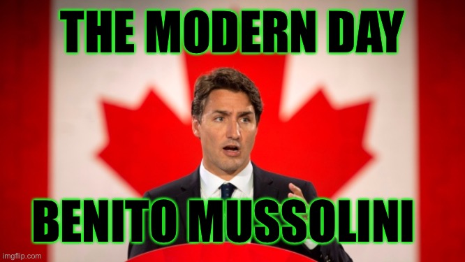 Justin Trudeau | THE MODERN DAY BENITO MUSSOLINI | image tagged in justin trudeau | made w/ Imgflip meme maker