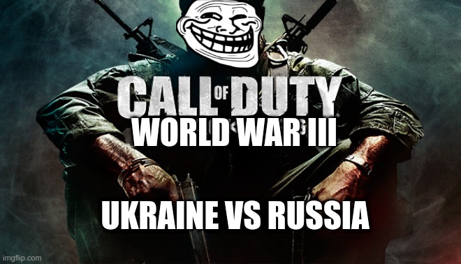 WORLD WAR III; UKRAINE VS RUSSIA | image tagged in ww2 yolo | made w/ Imgflip meme maker