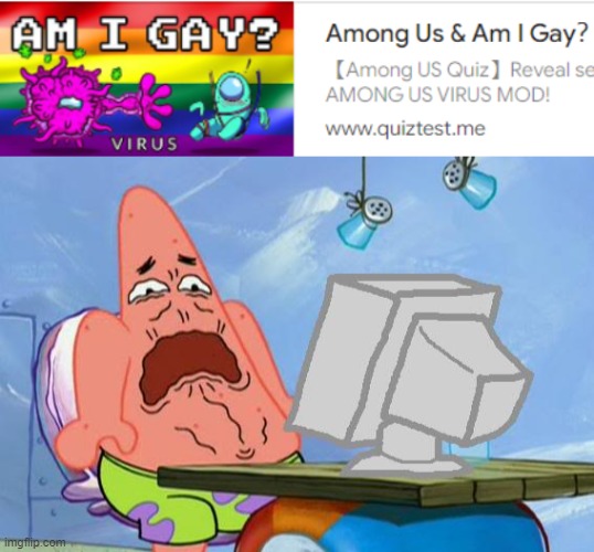 oh god | image tagged in patrick star internet disgust,gay,among us | made w/ Imgflip meme maker