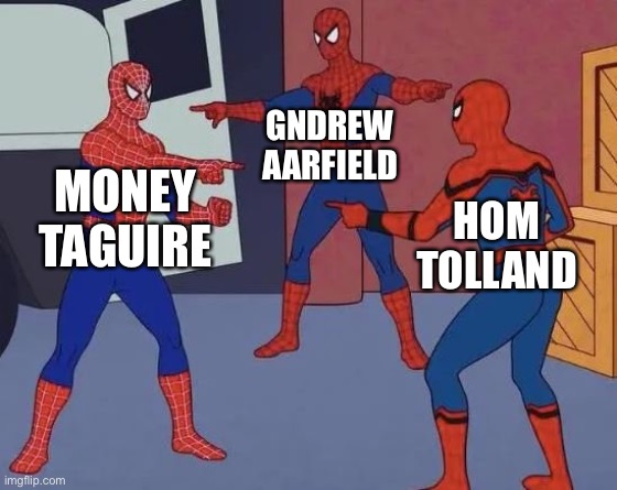 3 Spiderman Pointing | GNDREW AARFIELD; MONEY TAGUIRE; HOM TOLLAND | image tagged in 3 spiderman pointing | made w/ Imgflip meme maker