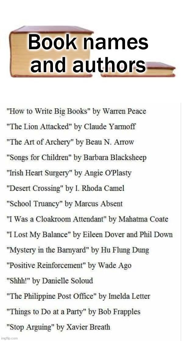 Funny Author names | Book names and authors | image tagged in big book small book,eye roll | made w/ Imgflip meme maker