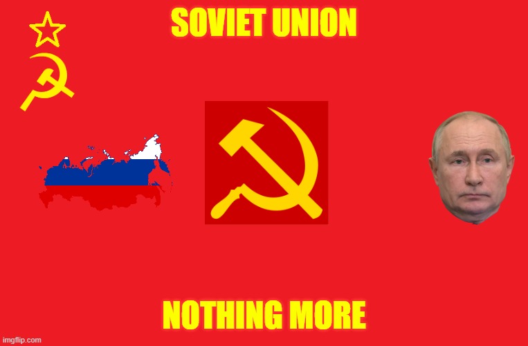 soviet.union | SOVIET UNION; NOTHING MORE | image tagged in russia,comunism,vladimir putin,soviet union,soviet russia,soviet | made w/ Imgflip meme maker