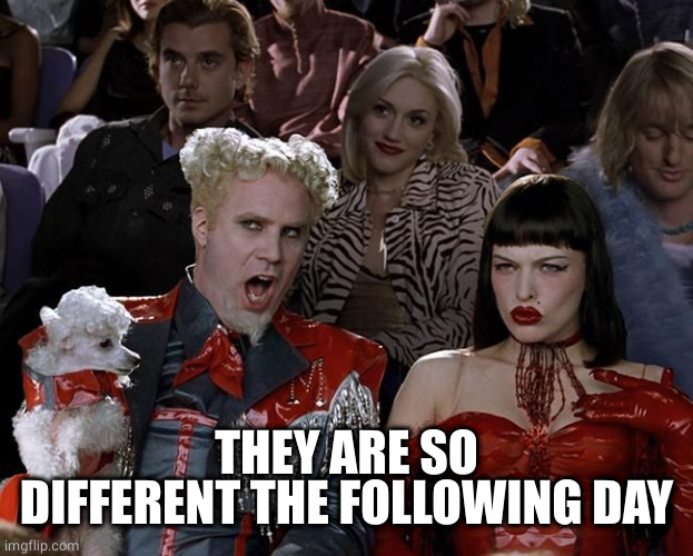 So Hot Right Now | THEY ARE SO DIFFERENT THE FOLLOWING DAY | image tagged in so hot right now | made w/ Imgflip meme maker