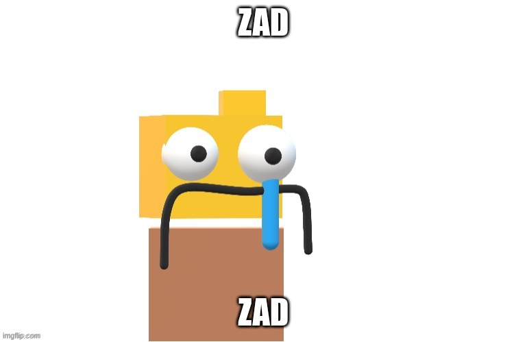 zad Rondu (credit in tags) | ZAD; ZAD | image tagged in zad rondu made by xploded | made w/ Imgflip meme maker