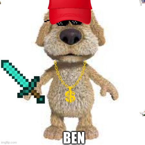 ben | BEN | image tagged in funny | made w/ Imgflip meme maker