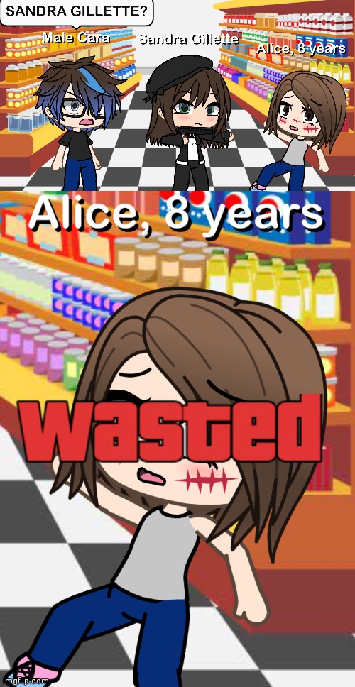 Alice copied Vera. And Gillette shoots Alice because she is mistaken as "Vera". | image tagged in pop up school,memes,wasted,gta,sandra,gillette | made w/ Imgflip meme maker
