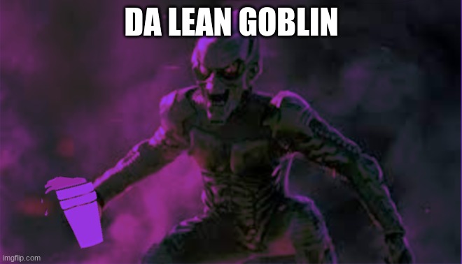williem daLEan | DA LEAN GOBLIN | image tagged in green goblin,spiderman | made w/ Imgflip meme maker