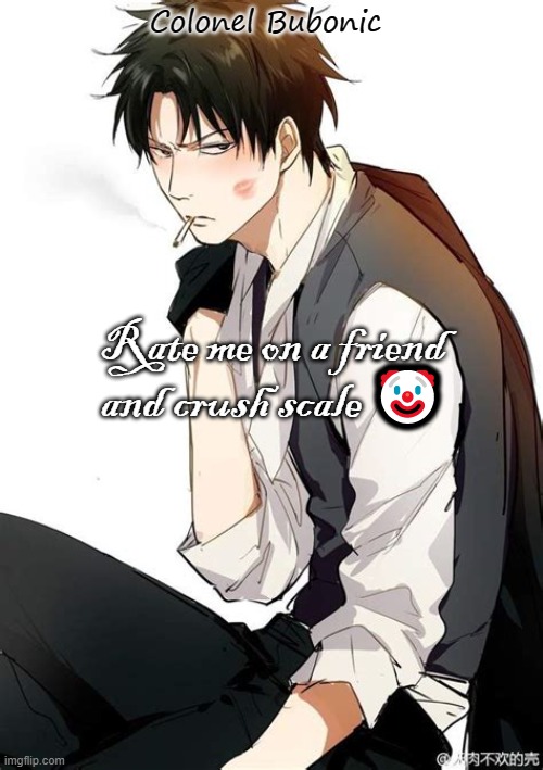 Hijikata bro- <3 | Rate me on a friend and crush scale 🤡 | image tagged in hijikata bro- 3 | made w/ Imgflip meme maker