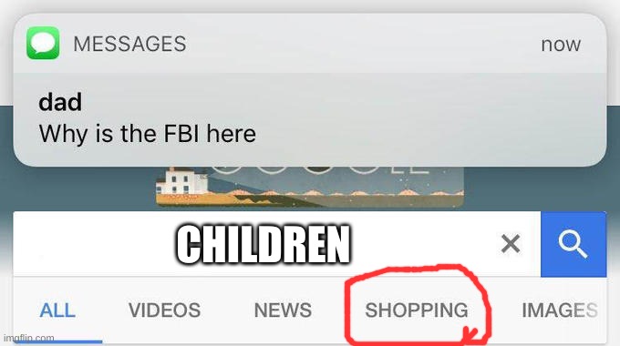 why is the FBI here? | CHILDREN | image tagged in why is the fbi here | made w/ Imgflip meme maker