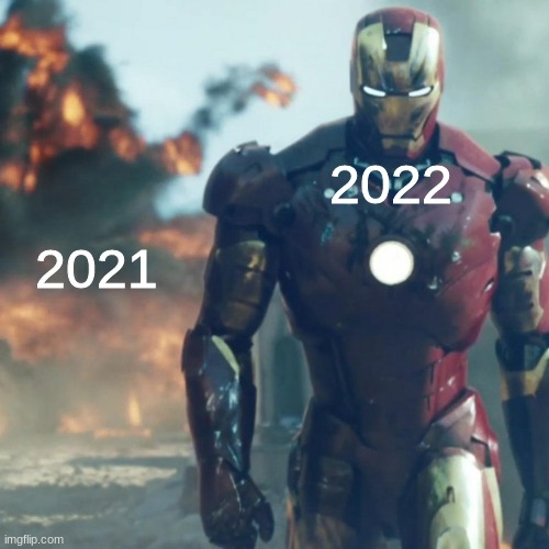 Iron man explosion | 2022; 2021 | image tagged in iron man explosion | made w/ Imgflip meme maker