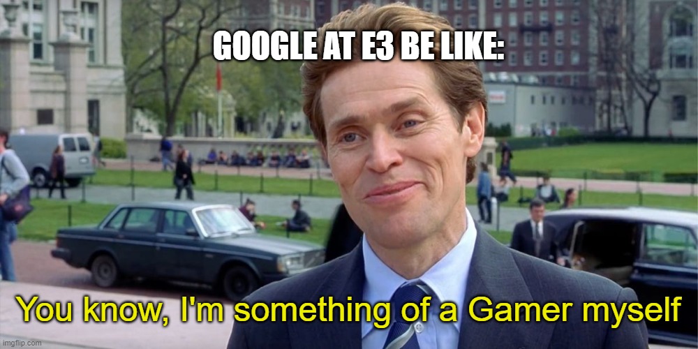 You know, I'm something of a scientist myself | GOOGLE AT E3 BE LIKE:; You know, I'm something of a Gamer myself | image tagged in you know i'm something of a scientist myself | made w/ Imgflip meme maker