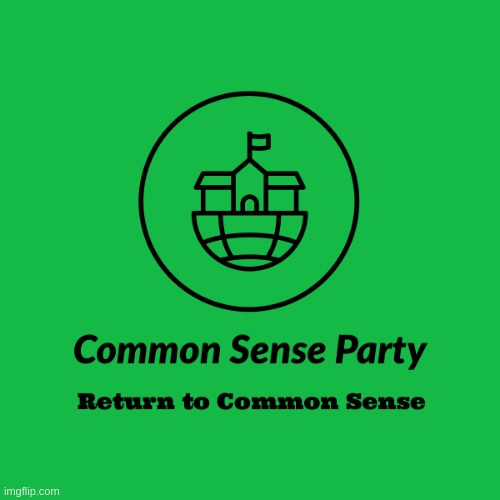 image tagged in common sense party | made w/ Imgflip meme maker