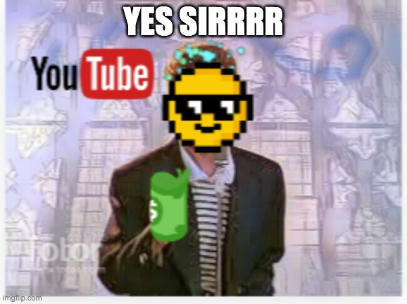 YES SIRRRR | made w/ Imgflip meme maker