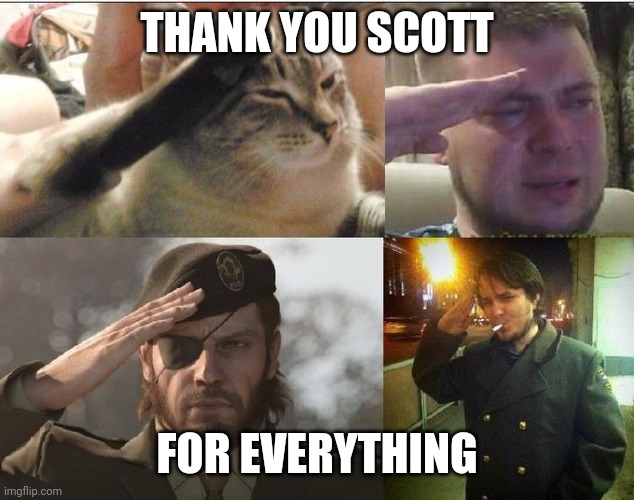 Ozon's Salute | THANK YOU SCOTT FOR EVERYTHING | image tagged in ozon's salute | made w/ Imgflip meme maker
