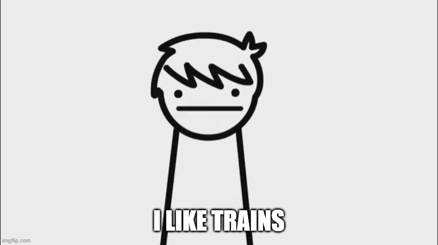 I Like Trains Kid | I LIKE TRAINS | image tagged in i like trains kid | made w/ Imgflip meme maker