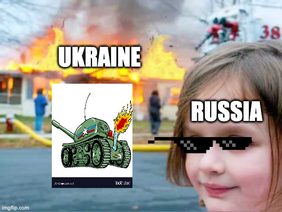 girl smiling with house burning | UKRAINE; RUSSIA | image tagged in girl smiling with house burning | made w/ Imgflip meme maker