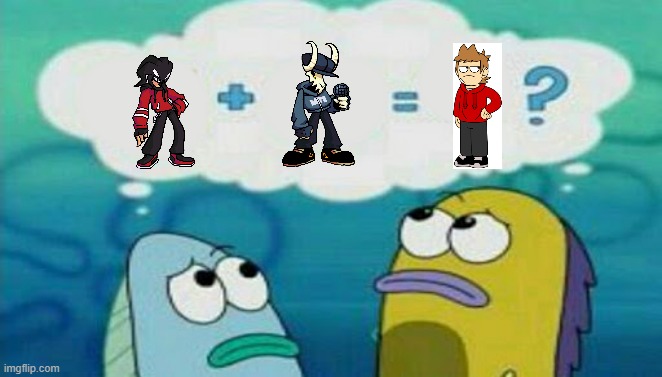 why do i think agoti and tabi are tord's parents? | image tagged in spongebob 2 fish thinking | made w/ Imgflip meme maker