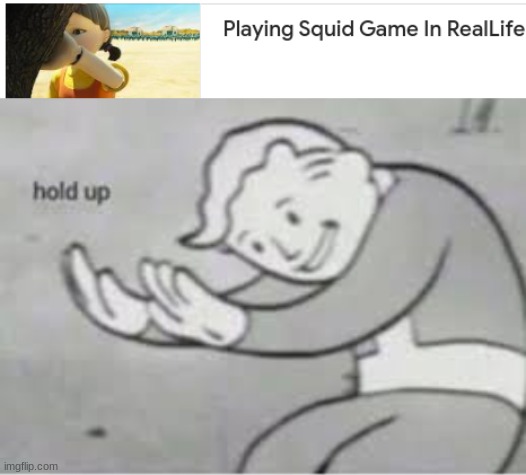 waita minute | image tagged in hol up,squid game | made w/ Imgflip meme maker