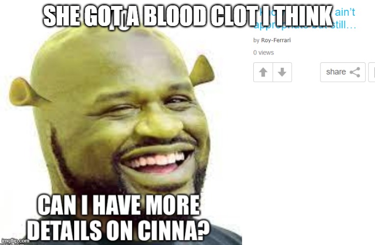 SHE GOT A BLOOD CLOT I THINK | made w/ Imgflip meme maker