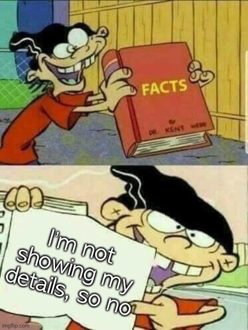 Double d facts book  | I’m not showing my details, so no | image tagged in double d facts book | made w/ Imgflip meme maker