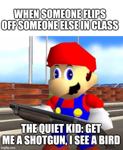 Oh sh*t | image tagged in the quiet kid,school shooting,shotgun | made w/ Imgflip meme maker