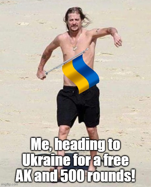 Lots of Ukrainians wishing they had one of those 2nd Amendment thingys. | Me, heading to Ukraine for a free AK and 500 rounds! | image tagged in 2nd amendment,the constitution,patriots,tyranny,self defense | made w/ Imgflip meme maker