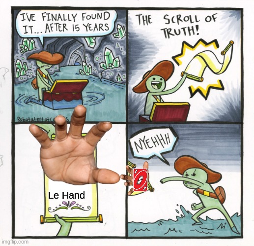 Le Hand | Le Hand | image tagged in memes,the scroll of truth,hands | made w/ Imgflip meme maker