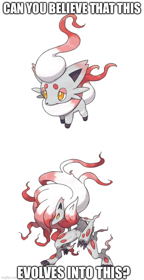 One is cute and one is so flipping cool | CAN YOU BELIEVE THAT THIS; EVOLVES INTO THIS? | image tagged in hitsuian zorua | made w/ Imgflip meme maker