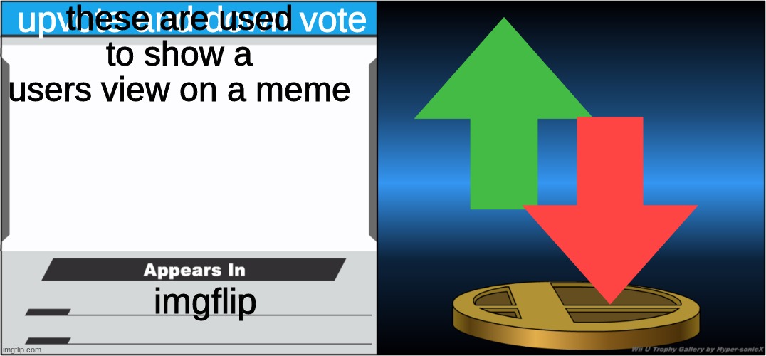 Smash Bros Trophy | upvote and down vote; these are used to show a users view on a meme; imgflip | image tagged in smash bros trophy,imgflip | made w/ Imgflip meme maker