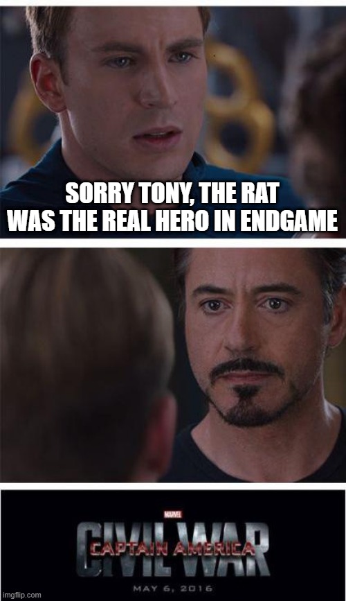 And I....am.....the Storage Garage Rat!!! | SORRY TONY, THE RAT WAS THE REAL HERO IN ENDGAME | image tagged in memes,marvel civil war 1 | made w/ Imgflip meme maker