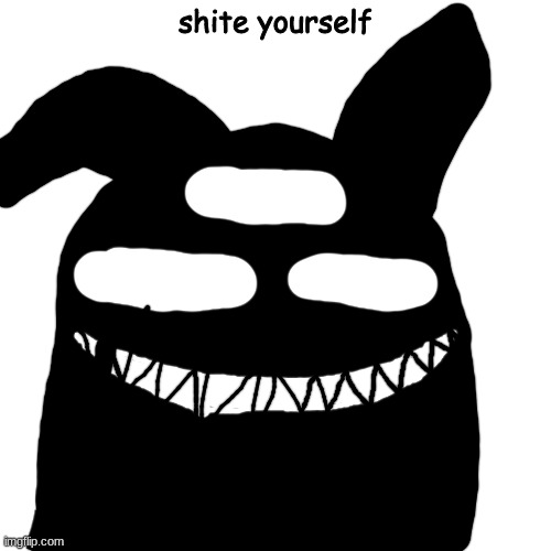 do it now | shite yourself | made w/ Imgflip meme maker