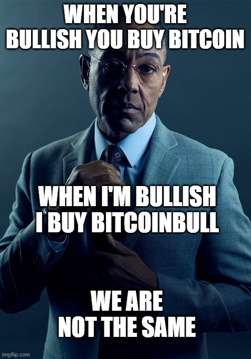 Gus Fring we are not the same | WHEN YOU'RE BULLISH YOU BUY BITCOIN; WHEN I'M BULLISH I BUY BITCOINBULL; WE ARE NOT THE SAME | image tagged in gus fring we are not the same | made w/ Imgflip meme maker