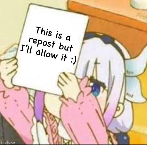 Kanna holding a sign. | This is a repost but I’ll allow it :) | image tagged in kanna holding a sign | made w/ Imgflip meme maker