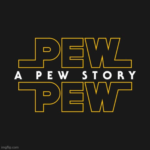 Pewpewpewpewpew | image tagged in pew pew a pew story | made w/ Imgflip meme maker