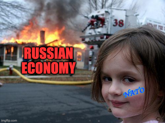 If Russia collapses, I hope they'll give democracy a try next time. | RUSSIAN ECONOMY; NATO | image tagged in memes,disaster girl,putin's disaster,nato,russia | made w/ Imgflip meme maker