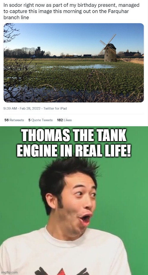 Something you wouldn't see usually unless you live there! | THOMAS THE TANK ENGINE IN REAL LIFE! | image tagged in pogchamp,thomas the tank engine,memes,twitter | made w/ Imgflip meme maker