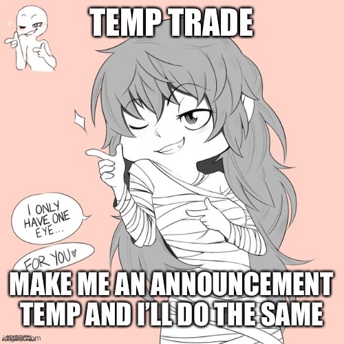 Eto yoshimura | TEMP TRADE; MAKE ME AN ANNOUNCEMENT TEMP AND I’LL DO THE SAME | image tagged in eto yoshimura | made w/ Imgflip meme maker