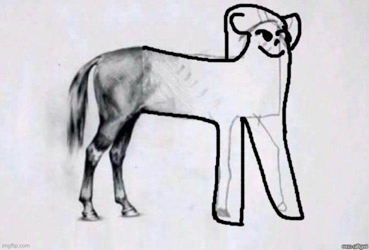 xD | image tagged in horse drawing | made w/ Imgflip meme maker