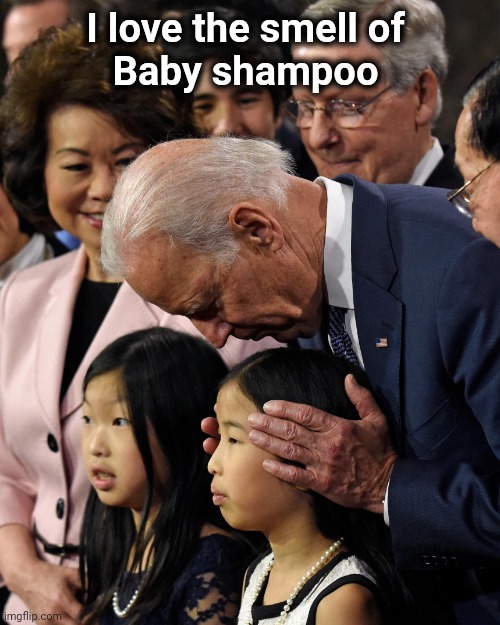 Joe Biden sniffs Chinese child | I love the smell of 
Baby shampoo | image tagged in joe biden sniffs chinese child | made w/ Imgflip meme maker