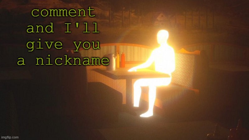 my bals | comment and I'll give you a nickname | image tagged in glowing guy | made w/ Imgflip meme maker