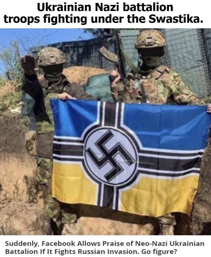 Suddenly, Facebook Allows Praise of Neo-Nazi Ukrainian Battalion. | image tagged in neo-nazi ukrainians,ukraine,ukrainian lives matter,neo-nazis,deja vu,you cant make this shit up | made w/ Imgflip meme maker