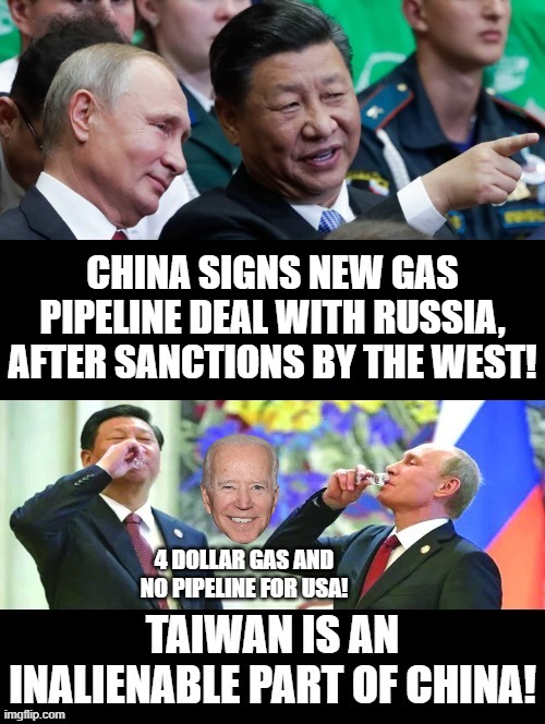 China signs gas pipeline deal after sanctions by the west! Biden, 4-dollar gas and no pipeline for the USA!! LOL | CHINA SIGNS NEW GAS PIPELINE DEAL WITH RUSSIA, AFTER SANCTIONS BY THE WEST! 4 DOLLAR GAS AND NO PIPELINE FOR USA! | image tagged in stupid signs,stupid people,special kind of stupid,stupid liberals,morons,biden | made w/ Imgflip meme maker