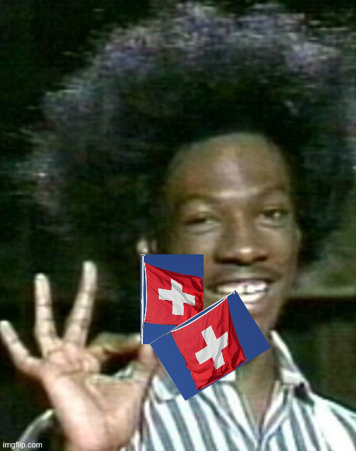 when switzerland finally grows a pair | image tagged in uraine,meme,eddymurphy | made w/ Imgflip meme maker