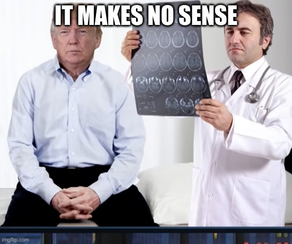 thats what she said | IT MAKES NO SENSE | image tagged in diagnoses,meme,rumpt,funny | made w/ Imgflip meme maker
