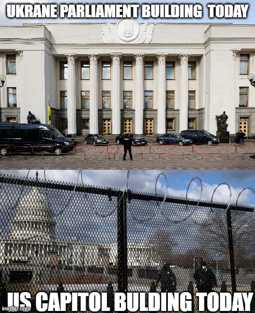 Capitol Buildings | UKRANE PARLIAMENT BUILDING  TODAY; US CAPITOL BULDING TODAY | image tagged in memes in real life | made w/ Imgflip meme maker