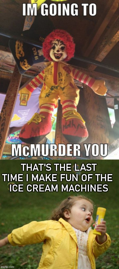 THAT'S THE LAST TIME I MAKE FUN OF THE 
ICE CREAM MACHINES | image tagged in girl running,dark humor | made w/ Imgflip meme maker