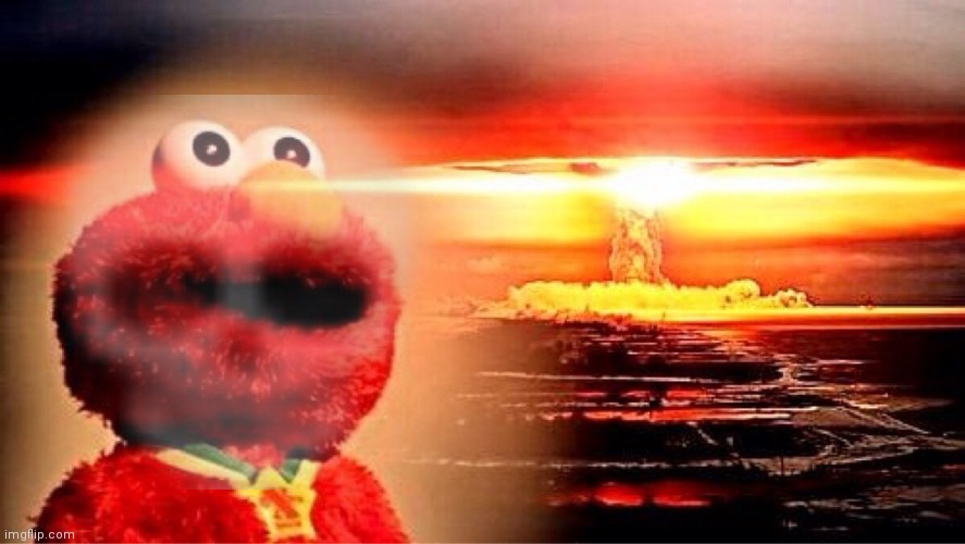 elmo nuclear explosion | image tagged in elmo nuclear explosion | made w/ Imgflip meme maker
