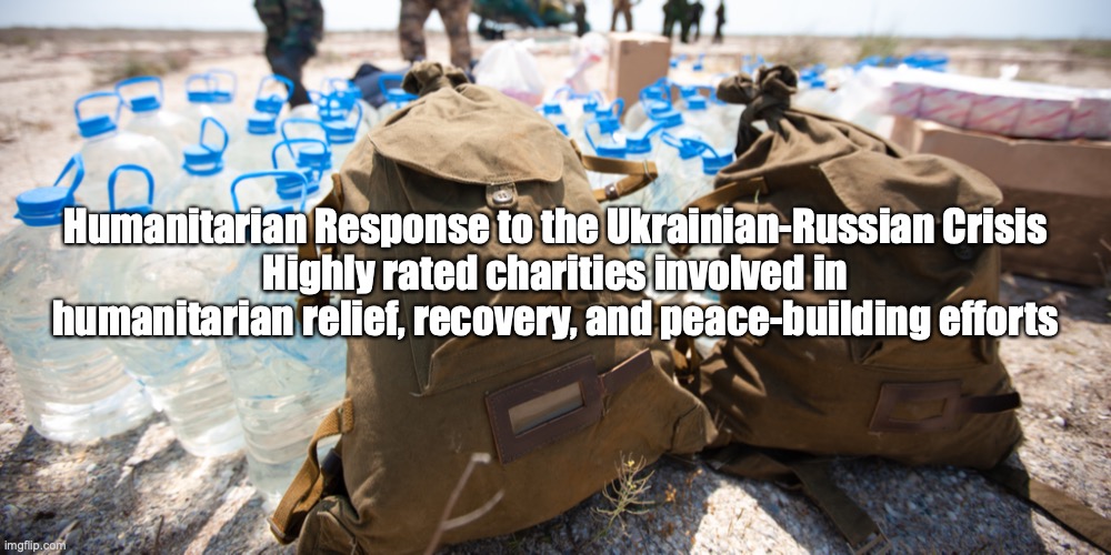 Brother, Can You Spare a Dime? | Humanitarian Response to the Ukrainian-Russian Crisis
Highly rated charities involved in humanitarian relief, recovery, and peace-building efforts | image tagged in it is more blessed to give than to receive | made w/ Imgflip meme maker