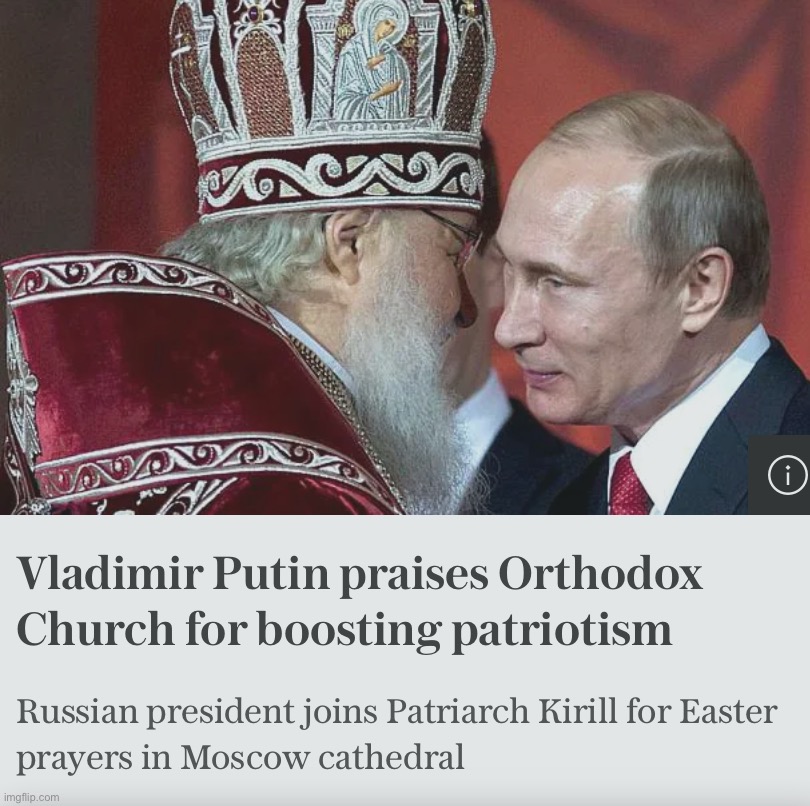 Putin absolutely deploys religion as a way of further entrenching his power. | image tagged in putin praises orthodox church | made w/ Imgflip meme maker